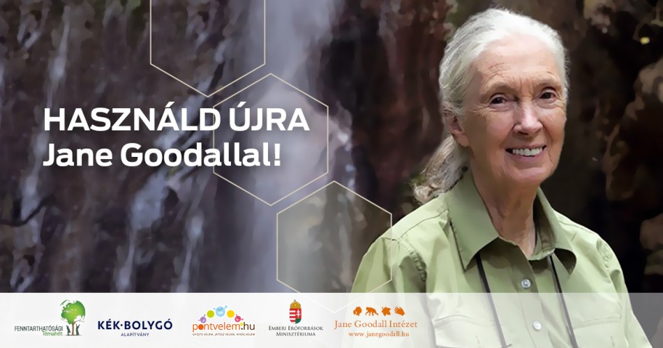 Használd újra Jane Goodallal! Használd újra Jane Goodallal!