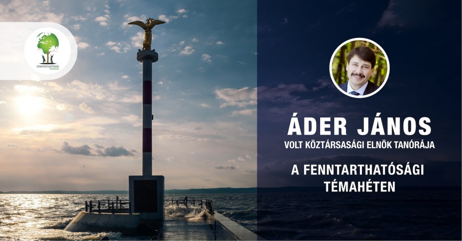 Áder János volt köztársasági elnök tanórája a Fenntarthatósági Témahéten Áder János volt köztársasági elnök tanórája a Fenntarthatósági Témahéten